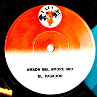 ТОП Чарт песни Amada Mia, Amore Mio - El Pasador