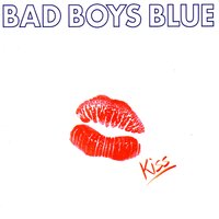 Bad Boys Blue - Kiss You All Over